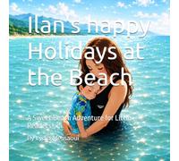 ilan's happy holidays at the beach: A Sweet Beach Adventure for Little Readers