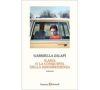 Ilaria o la conquista della disobbedienza - Gabriella Zalapi - Gramma Feltrinelli - ebook (ePub) - Livre