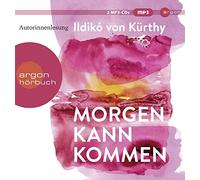 Ildikó von Kürthy Morgen kann kommen: . (CD)