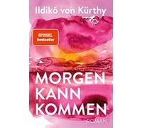 Ildikó von Kürthy Peter Pichler Morgen kann kommen (Relié)