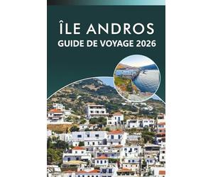 ÎLE ANDROS GUIDE DE VOYAGE 2026: Explorez les merveilles naturelles des Bahamas, les principales attractions, les joyaux cachés, la cuisine locale, ... et des conseils pratiques pour tous les voyag
