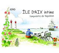 ÎLE D’AIX intime, l’empreinte de Napoléon