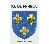 ILE DE FRANCE: Carnet de notes à remplir | Blason Ile de France | Armoiries d'Ile-de-France | région parisienne