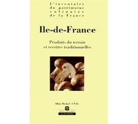 Île-de-France: Produits du terroir et recettes traditionnelles