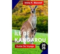 ÎLE DE KANGAROU GUIDE DE VOYAGE 2026: Explorez l'île Kangourou avec des sanctuaires fauniques, des falaises spectaculaires, des plages de sable ... et une véritable nature sauvage australienne