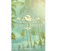 Ile de La Réunion - 974 - Carnet de Notes Ile de La Reunion- carnet de voyage Ile de La Reunion- Ile de La Reunion livre - Pour les notes (vacances - ... de choses à faire, etc...: Idée cadeau 974