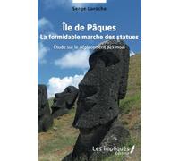 Île de Pâques: La formidable marche des statues Etude sur le déplacement des moai Etude sur le déplacement des moai