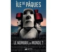 Ile De Pâques - Le Nombril Du Monde ?