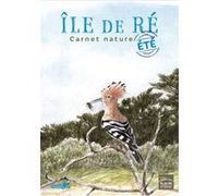 Île de Ré, carnet nature ÉTÉ Marc Lanssens (Auteur), Benoît Perrotin (Illustration), Collectif (Auteur)
