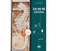 Île de Ré, petits secrets et grandes histoires: Guide du promeneur curieux