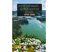 ÎLE DE São Miguel - AÇORES Guide de voyage 2025-2026: Explorez Sete Cidades, Furnas, l'observation des baleines, les sources chaudes, les plages cachées et la cuisine locale aux Açores