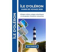ÎLE D'OLÉRON GUIDE DE VOYAGE 2026: Conseils pratiques pour pistes cyclables, fruits de mer, marchés côtiers, plages tranquilles et séjours relaxants sur l’Atlantique