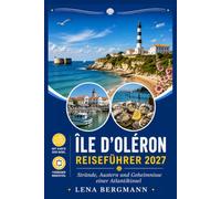 ÎLE D'OLÉRON REISEFÜHRER 2027: Strände, Austern und Geheimnisse einer Atlantikinsel