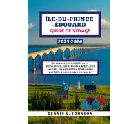 Île-du-Prince-Édouard Guide de voyage 2025-2026: Découvrez les meilleures attractions, les trésors cachés, les secrets locaux et les itinéraires parfaits pour chaque voyageur