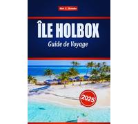 ÎLE HOLBOX Guide de Voyage 2025: Vos conseils d’initiés ultimes sur les monuments cachés, les principales attractions et les choses à faire sur l’île sauvage du Mexique