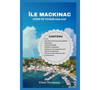 ÎLE MACKINAC GUIDE DE VOYAGE 2026-2027: Une excursion facile vers une escapade au Michigan