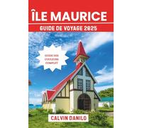 Île Maurice Guide de voyage 2025: Votre manuel essentiel pour les meilleures plages, la culture, la nourriture et les expériences à ne pas manquer