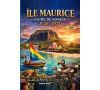 Île Maurice Guide de voyage, 2026/2027: Au-delà des complexes hôteliers, au cœur de l'âme de l'île