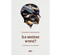 Ile możesz wypić ? - Johannes Lindenmeyer (Littérature, Santé en polonais)