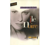 Ile noire - Isola negra - Piergiorgio Di Cara - A.m. Metailie - Poche - Roman