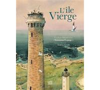 L'île Vierge - Un Phare Dans Les Yeux D'emmanuel Lepage