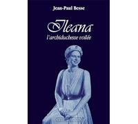 Ileana de Roumanie, l'archiduchesse voilée
