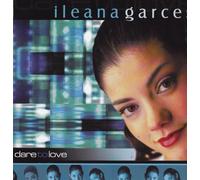 Ileana Garces - Dare to Love [Import]