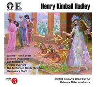 Ileana Ruhemann - Henry Kimball Hadley: Salome - tone poem/Symphonic Suite: San Francisco/Othello Overture/Scherzo Diabolique/The Enchanted Castle/Cleopatra's Night