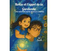 Ilenzo et l'appel de la Gardienne Une aventure entre rêves et lumières - SC Sanchi - Bookelis - broché - Roman