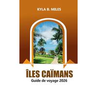 Îles Caïmanes Guide de voyage 2026: Découvrez les plages immaculées des Caraïbes, les stations balnéaires de luxe, la cuisine locale et les activités d'aventure