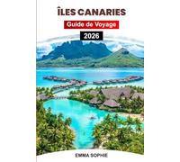ÎLES CANARIES GUIDE DE VOYAGE 2026: Explorez des plages ensoleillées, des paysages volcaniques, des trésors culturels, la cuisine locale, des aventures en plein air et des voyages inoubliables.