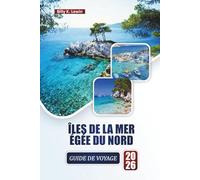 ÎLES DE LA MER ÉGÉE DU NORD GUIDE DE VOYAGE 2026: Explorez les plages, les villages historiques, la cuisine locale, les expériences culturelles et les aventures d'île en île pour les visiteurs novices