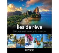 Îles de rêve - 50 itinéraires autour du monde - Collectif - Ulysse Guide De Voyage - broché - Guide
