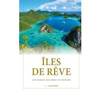 Îles de rêve, perles des mers et océans