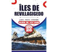 ÎLES DE REVILLAGIGEDO GUIDE DE VOYAGE 2026: Procédures étape par étape, avis sur la vie à bord, observation de la faune et principales attractions pour les débutants et les expérimentés