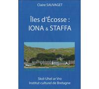 Îles d'Ecosse : Iona et Staffa - Claire Sauvaget - Institut Culturel De Bretagne - broché - Essai