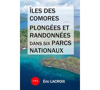 Îles des Comores, plongées et randonnées dans six parcs nationaux: TOME 1 - Conseils et guide de voyage. 22 plongées sous-marines et meilleures plages, 25 randonnées et trekkings.
