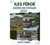 ILES FÉROÉ GUIDE DE VOYAGE: Tout ce que vous devez savoir pour vivre un voyage incroyable, de l'hébergement aux plats en passant par les conseils de transport.
