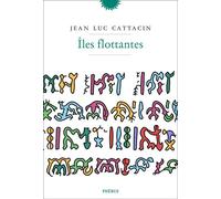 Îles flottantes - Jean-Luc Cattacin - Phebus - broché - Roman
