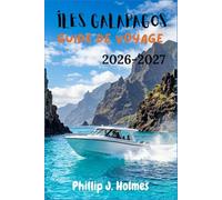 ÎLES GALAPAGOS GUIDE DE VOYAGE 2026-2027: À la Découverte du Laboratoire Vivant de l'Équateur : Planification d'Itinéraires, Sites de Plongée et Observation de la Faune pour les Premiers Visiteurs