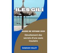 ILES GILI GUIDE DE VOYAGE 2025: Dévoilement des secrets d'une oasis insulaire
