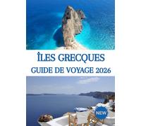 ÎLES GRECQUES GUIDE DE VOYAGE 2026: Découvrez des trésors cachés, des aventures d'île en île et des secrets locaux