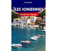 ÎLES IONIENNES GUIDE DE VOYAGE 2026: Explorez Corfou, Céphalonie, Zante et Léfkada avec des villages historiques, des vues côtières et une cuisine locale