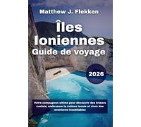 Îles Ioniennes Guide de voyage 2026: Votre compagnon ultime pour découvrir des trésors cachés, embrasser la culture locale et vivre des aventures inoubliables