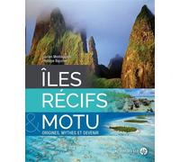 Îles, Récifs et Motu - Origines, mythes et devenir