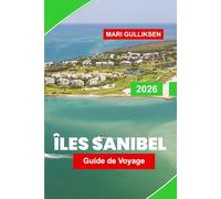 îles Sanibel Guide de voyage 2026: Découvrez des plages parsemées de coquillages, des réserves fauniques, des sentiers côtiers, des restaurants locaux ... pratiques pour votre escapade en Floride.