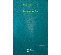 Îles sans océan - Patrick Corneau - Orizons - broché - Roman