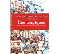 Îles tragiques Histoires terribles et magnifiques - Valérie Paillé - Arthaud - broché - Nouvelles