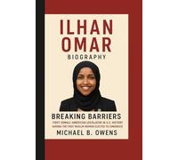 ILHAN OMARBIOGRAPHY: BREAKING BARRIERS: FIRST SOMALI-AMERICAN LEGISLATOR IN U.S. HISTORY(AMONG THE FIRST MUSLIM WOMEN ELECTED TO CONGRESS)