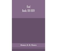 Iliad; Books Xiii-Xxiv